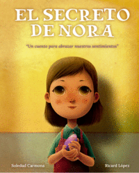 EL SECRETO DE NORA: UN CUENTO PARA ABRAZAR NUESTROS SENTIMIENTOS