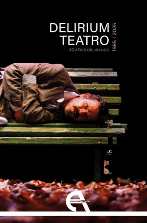 DELIRIUM TEATRO. 40 A�OS DELIRANDO (1985-2025)