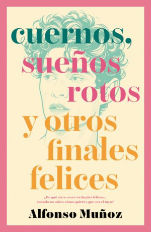 CUERNOS, SUE�OS ROTOS Y OTROS FINALES FELICES