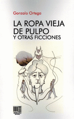 LA ROPA VIEJA DE PULPO Y OTRAS FICCIONES