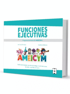 FUNCIONES EJECUTIVAS. PROGRAMA AMEICYM 1. CUADERNO DEL ALUMNO