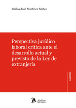 PERSPECTIVA JURIDICO LABORAL CRITICA ANTE EL DESARROLLO ACTUAL Y