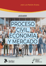 PROCESO CIVIL, ECONOM�A Y MERCADO