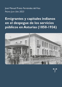 EMIGRANTES Y CAPITALES INDIANOS EN EL DESPEGUE DE LOS SERVICIOS PUBLICOS EN ASTURIAS 1850 1936