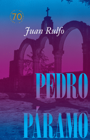 PEDRO PARAMO EDICION CONMEMORATIVA 70 AOS, 1955-2025