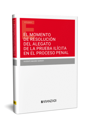 MOMENTO DE RESOLUCION DEL ALEGATO DE LA PRUEBA ILICITA EN EL PROCESO PENAL, EL