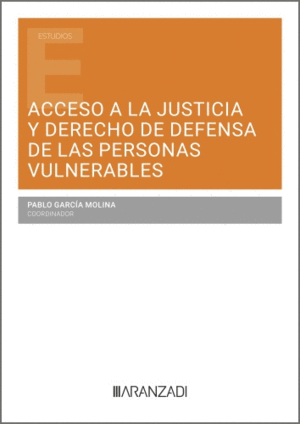 ACCESO A LA JUSTICIA Y DERECHO DE DEFENSA DE LAS PERSONAS VULNERABLES
