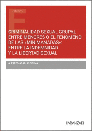 CRIMINALIDAD SEXUAL GRUPAL ENTRE MENORES O EL FEN�MENO DE LAS ?MINIMANADAS?