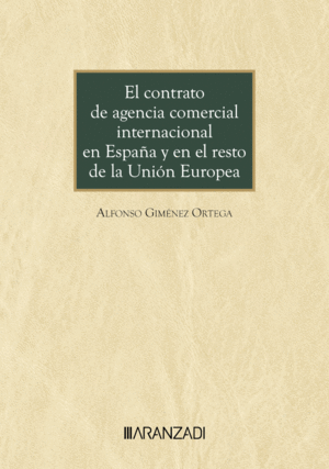 EL CONTRATO DE AGENCIA COMERCIAL INTERNACIONAL EN ESPA�A Y EN EL RESTO DE LA UNI