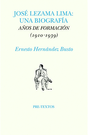 JOS� LEZAMA LIMA: UNA BIOGRAF�A