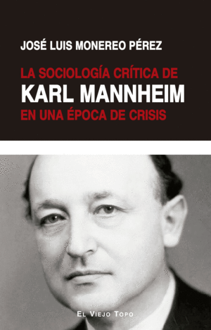 LA SOCIOLOGA CRTICA DE KARL MANNHEIM EN UNA POCA DE CRISIS