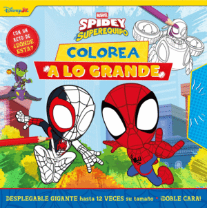 SPIDEY Y SU SUPEREQUIPO. �COLOREA A LO GRANDE!