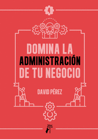 DOMINA LA ADMINISTRACIN DE TU NEGOCIO