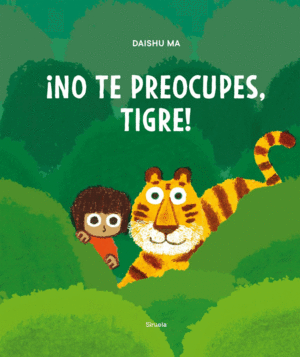 �NO TE PREOCUPES, TIGRE!