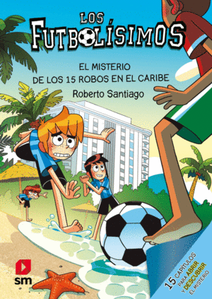 LOS FUTBOL�SIMOS 30: EL MISTERIO DE LOS 15 ROBOS EN EL CARIBE