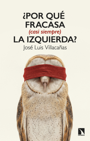�POR QUE FRACASA (CASI SIEMPRE) LA IZQUIERDA?