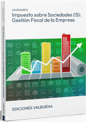 ADGN068PO IMPUESTO SOBRE SOCIEDADES (IS): GESTI�N FISCAL DE LA EMPRESA
