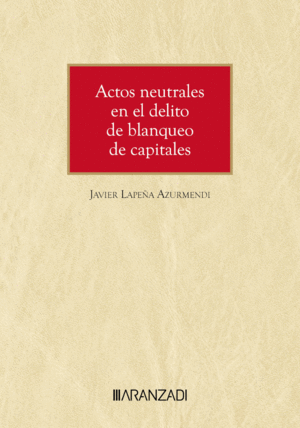 ACTOS NEUTRALES EN EL DELITO DE BLANQUEO DE CAPITALES