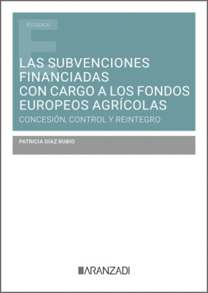 LAS SUBVENCIONES FINANCIADAS CON CARGO A LOS FONDOS EUROPEOS AGRCOLAS