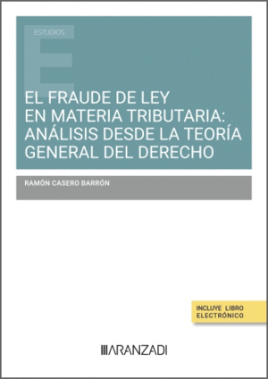EL FRAUDE DE LEY EN MATERIA TRIBUTARIA: ANLISIS DESDE LA TEORA GENERAL DEL DER
