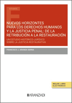 NUEVOS HORIZONTES PARA LOS DERECHOS HUMANOS Y LA JUSTICIA PENAL: DE LA RETRIBUCI
