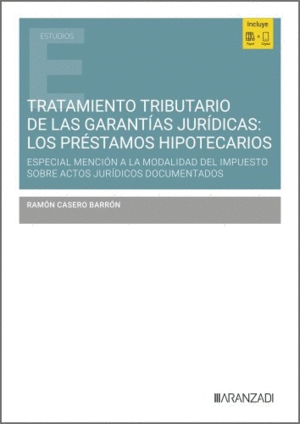 TRATAMIENTO TRIBUTARIO DE LAS GARANT�AS JUR�DICAS: LOS PR�STAMOS HIPOTECARIOS