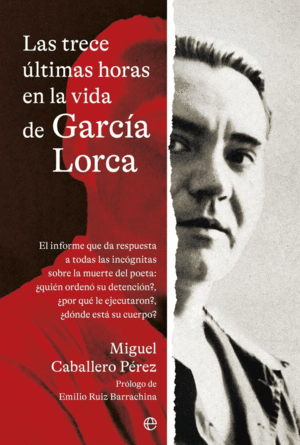 LAS TRECE �LTIMAS HORAS EN LA VIDA DE GARC�A LORCA