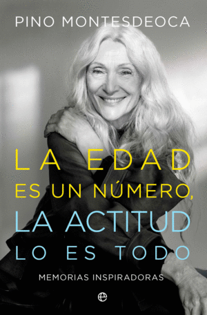 LA EDAD ES UN NMERO. LA ACTITUD LO ES TODO