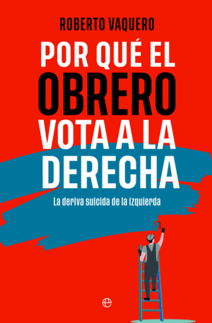 POR QUE EL OBRERO VOTA A LA DERECHA BOL