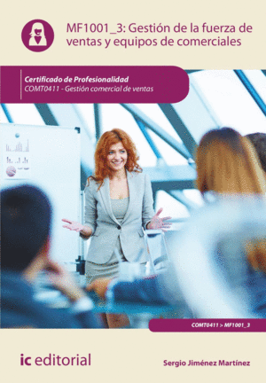 GESTI�N DE LA FUERZA DE VENTAS Y EQUIPOS DE COMERCIALES. COMT0411 - GESTI�N COME