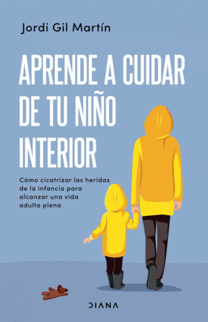 APRENDE A CUIDAR DE TU NI�O INTERIOR