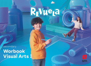 VISUAL ARTS. WORKBOOK. 1 SECONDARY. REVUELA