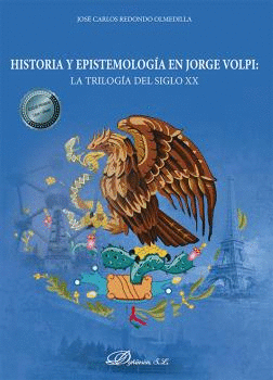 HISTORIA Y EPISTEMOLOG�A EN JORGE VOLPI: LA TRILOG�A DEL SIGLO XX