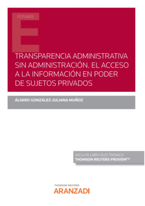 TRANSPARENCIA ADMINISTRATIVA SIN ADMINISTRACI�N. EL ACCESO A LA INFORMACI�N EN P
