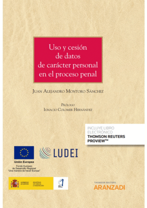 USO Y CESI�N DE DATOS DE CAR�CTER PERSONAL EN EL PROCESO PENAL (P