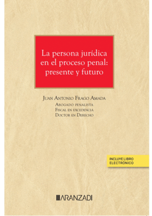 LA PERSONA JURDICA EN EL PROCESO PENAL: PRESENTE Y FUTURO (PAPEL + E-BOOK)