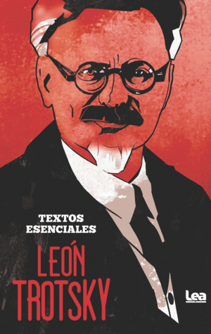 LE�N TROTSKY. TEXTOS ESENCIALES