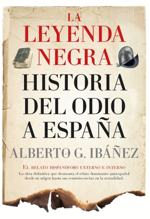 LEYENDA NEGRA (LEB): HISTORIA DEL ODIO A ESPAA, LA