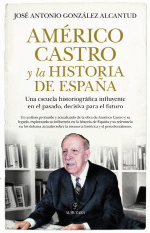AMERICO CASTRO Y LA HISTORIA DE ESPAÑA
