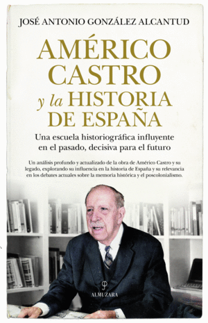 AMERICO CASTRO Y LA HISTORIA DE ESPA�A