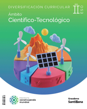 DIVERSIFICACI�N 4 ESO �MBITO CIENT�FICO-TECNOL�GICO CONSTRUYENDO MUNDOS II GRAZA