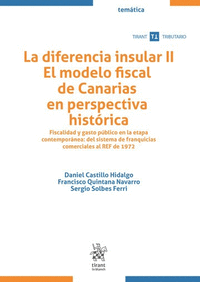 LA DIFERENCIA INSULAR II. EL MODELO FISCAL DE CANARIAS EN PERSPECTIVA HIST�RICA.