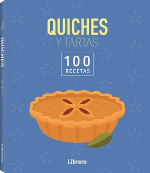 QUICHES Y TARTAS - 100 RECETAS