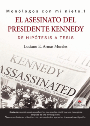 EL ASESINATO DEL PRESIDENTE KENNEDY, DE HIP�TESIS A TESIS