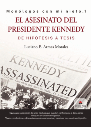 EL ASESINATO DEL PRESIDENTE KENNEDY, DE HIPTESIS A TESIS
