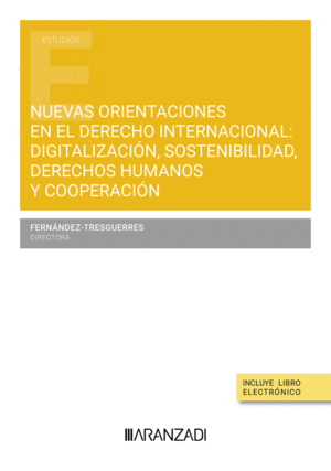 NUEVAS ORIENTACIONES EN EL DERECHO INTERNACIONAL: DIGITALIZACI�N, SOSTENIBILIDAD