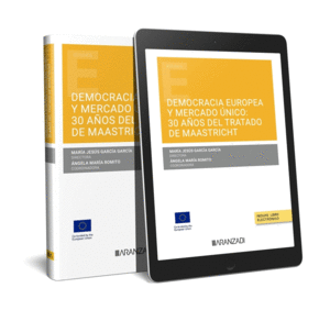 DEMOCRACIA EUROPEA Y MERCADO NICO: 30 AOS DEL TRATADO DE MASTRICHT (PAPEL + E-