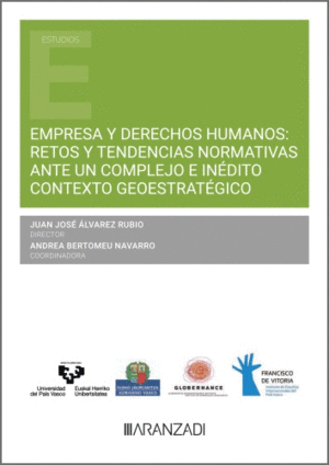 EMPRESA Y DERECHOS HUMANOS: RETOS Y TENDENCIAS NORMATIVAS ANTE UN COMPLEJO E IN�