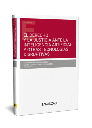EL DERECHO Y LA JUSTICIA ANTE LA INTELIGENCIA ARTIFICIAL Y OTRAS TECNOLOGAS DIS