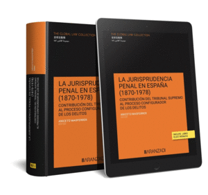 LA JURISPRUDENCIA PENAL EN ESPAA (1870-1978) (PAPEL + E-BOOK)